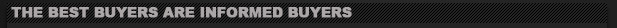 THE BEST BUYERS ARE INFORMED BUYERS